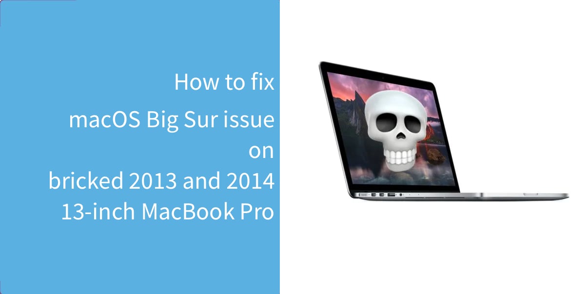 Fix macOS Big Sur update issue on 2013 and 2014 13-inch MacBook Pro
