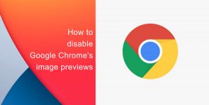 How to disable image previews on Google Chrome