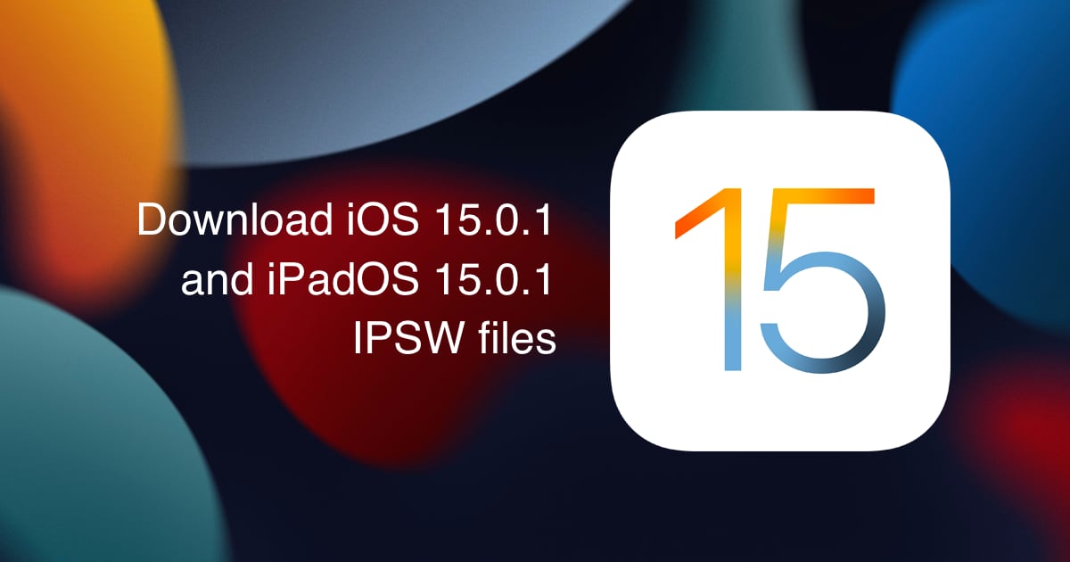 Download iOS 15.0.1 iPadOS 15.0.1