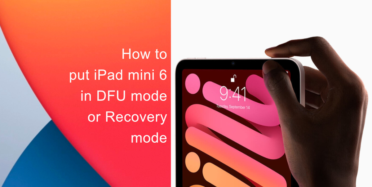 How to put iPad mini 6 in DFU mode or Recovery mode