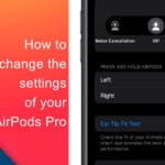 How to change the settings of your AirPods Pro