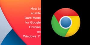 How to enable Dark Mode for Google Chrome on Windows 11