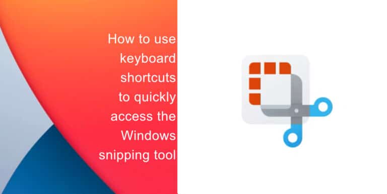How to use keyboard shortcuts to quickly access the Windows snipping tool