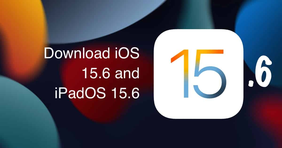 Download iOS 15.6