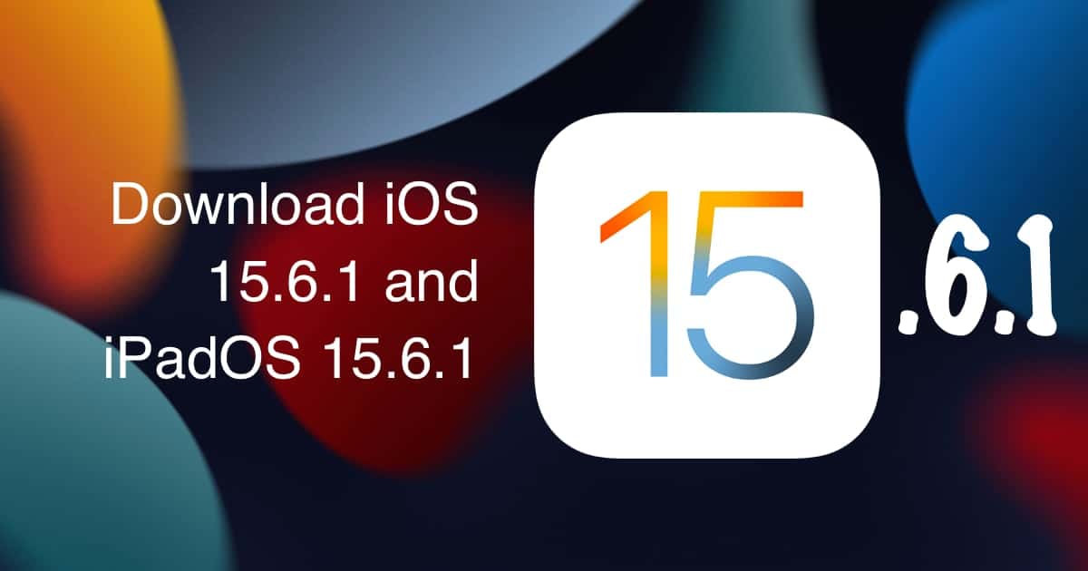 Download iOS 15.6.1