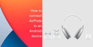 How to connect AirPods to an Android device 1 (2)