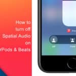How to turn off Spatial Audio on compatible AirPods and Beats