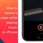 How to record a video while playing music on iPhone