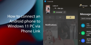 How to connect an Android phone to Windows 11 PC via Phone Link featured