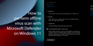 How to perform offline virus scan with Microsoft Defender on Windows 11 Featured