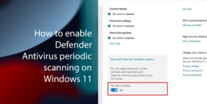 How to enable Defender Antivirus periodic scanning on Windows 11_Featured
