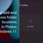How to add and remove folder locations in Photos in Windows 11 featured
