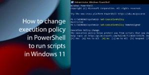 How to change execution policy in PowerShell to run scripts in Windows 11