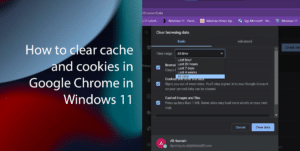 How to clear cache and cookies in Google Chrome in Windows 11 featured
