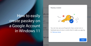 How to easily create Passkey on a Google Account in Windows 11 featured
