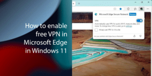 How to enable free VPN in Microsoft Edge in Windows 11 featured
