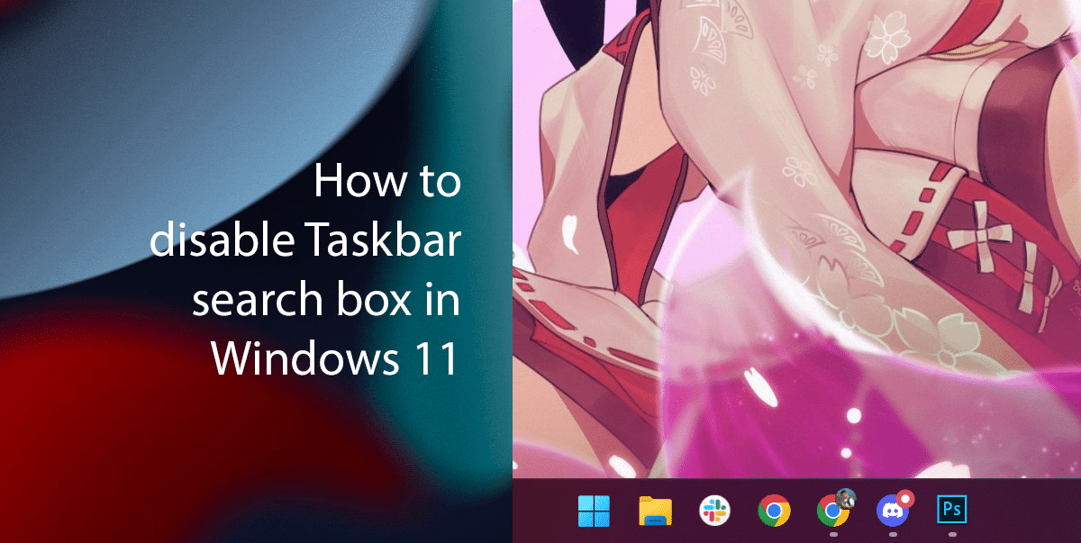 How to disable Taskbar search box in Windows 11 featured