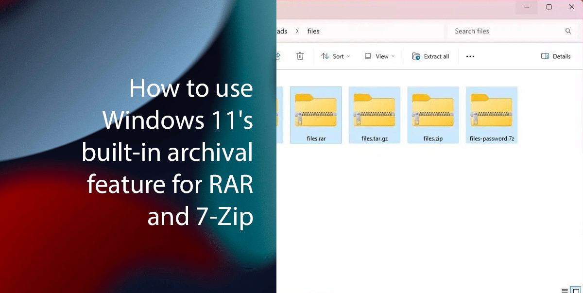 How to use Windows 11's built-in archival feature for RAR and 7-Zip archival formats featured