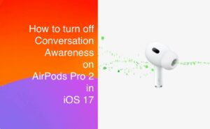 AirPods Pro 2 - Conversation Awareness