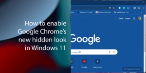 How to enable Google Chrome’s new hidden look in Windows 11 featured