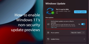 How to enable Windows 11's non-security update previews featured
