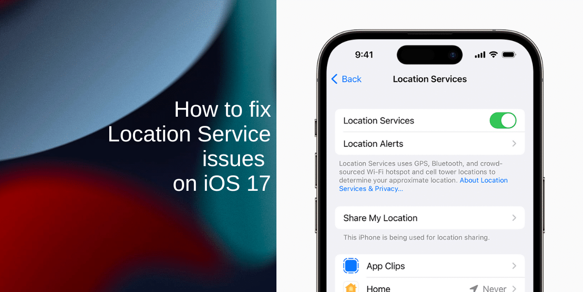 How to fix Location Service issues on iOS 17