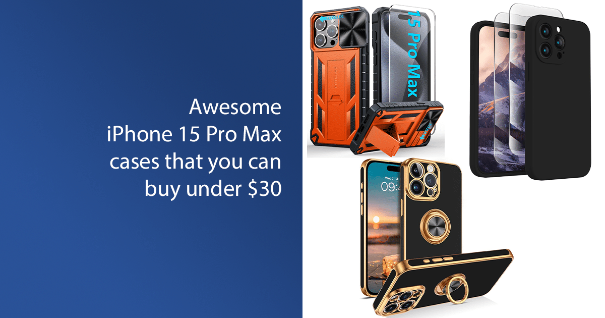 Awesome iPhone 15 Pro Max cases that you can buy under $30