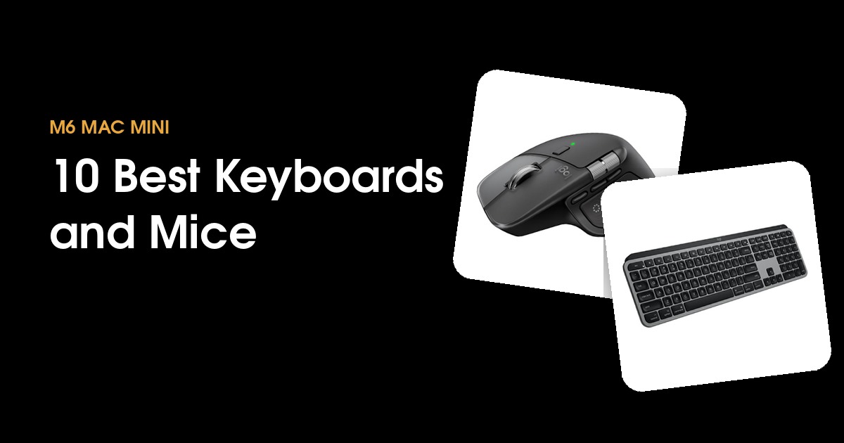 10 best keyboards and mice for the M6 Mac mini in 2026
