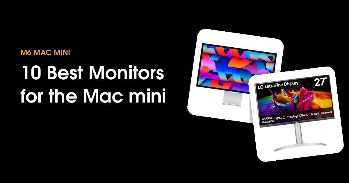 10 best monitors for the M6 Mac mini in 2026