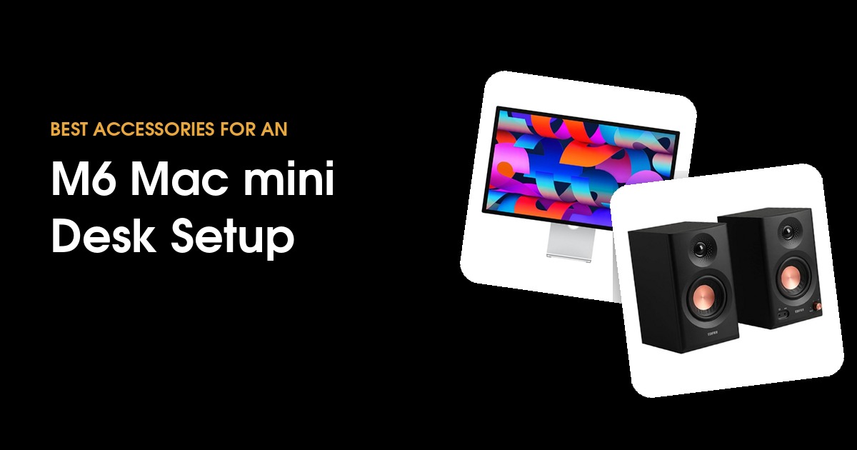 Best accessories for an M6 Mac mini desk setup in 2026