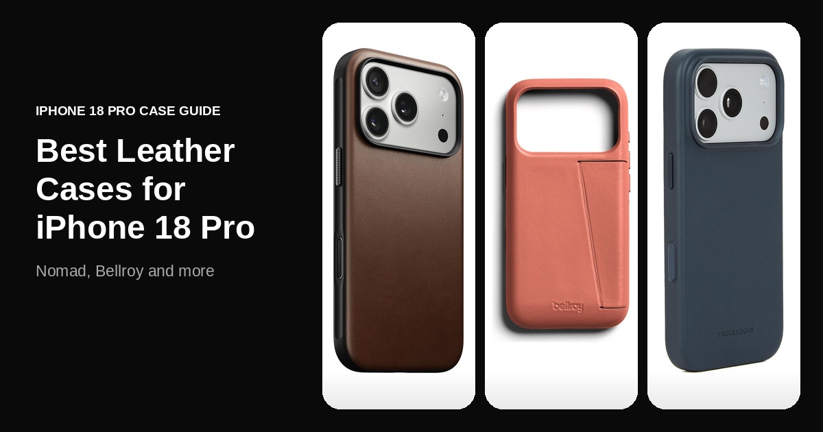 Best leather iPhone 18 Pro cases in 2026
